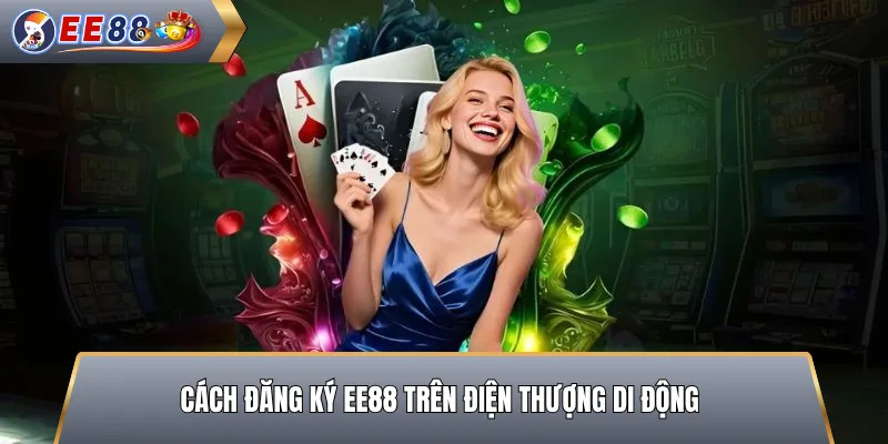 Cách Đăng Ký EE88 Trên Điện Thượng Di Động